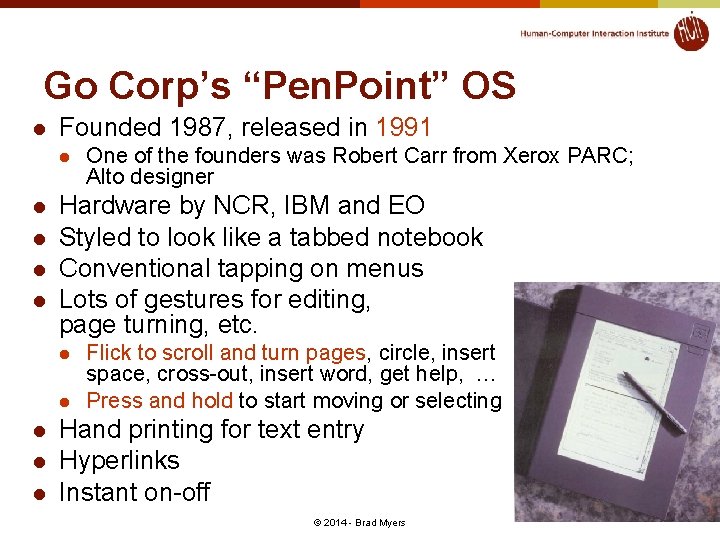 Go Corp’s “Pen. Point” OS l Founded 1987, released in 1991 l l l