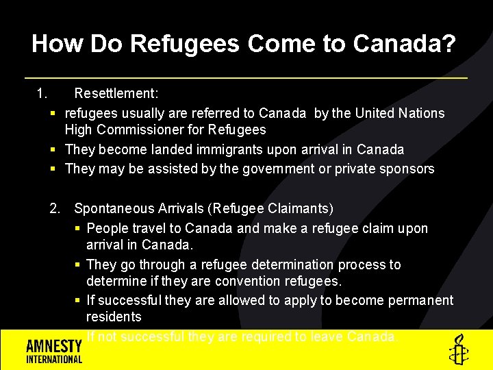 How Do Refugees Come to Canada? 1. Resettlement: § refugees usually are referred to