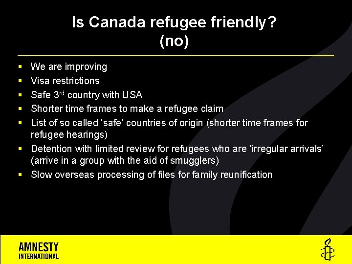 Is Canada refugee friendly? (no) § § § We are improving Visa restrictions Safe