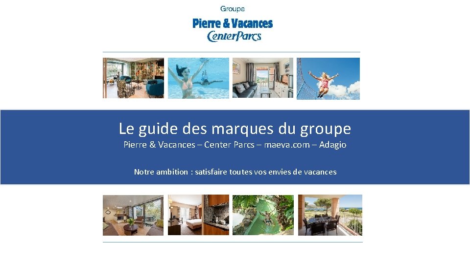 Le guide des marques du groupe Pierre & Vacances – Center Parcs – maeva.