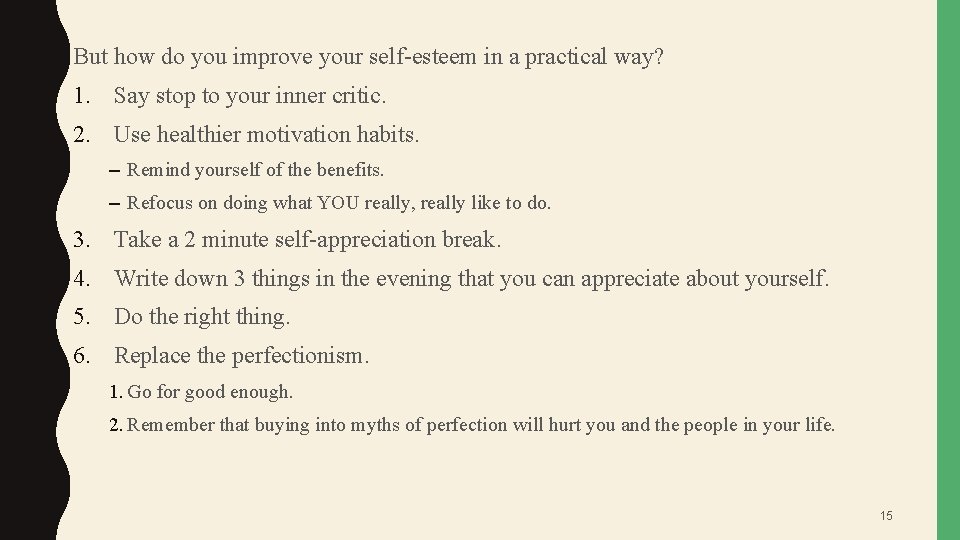 But how do you improve your self-esteem in a practical way? 1. Say stop