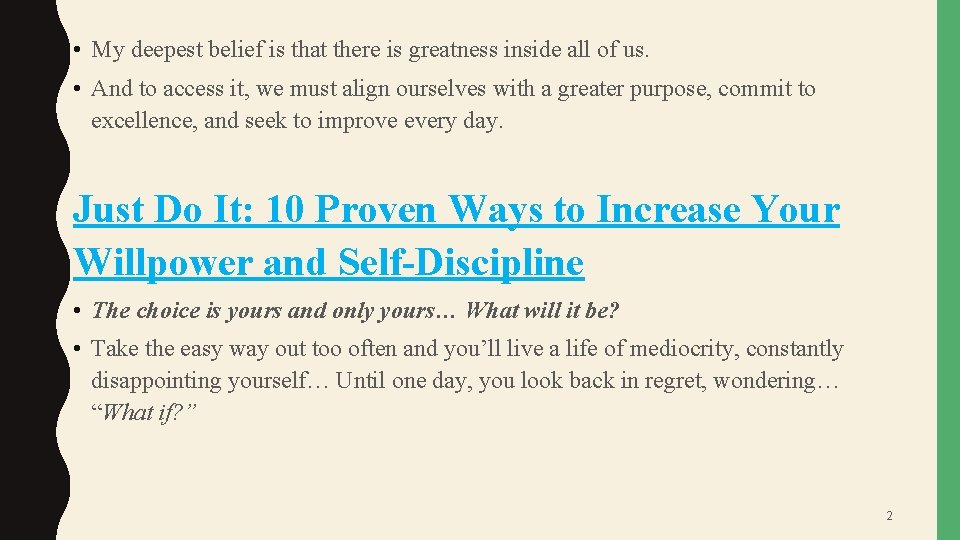  • My deepest belief is that there is greatness inside all of us.
