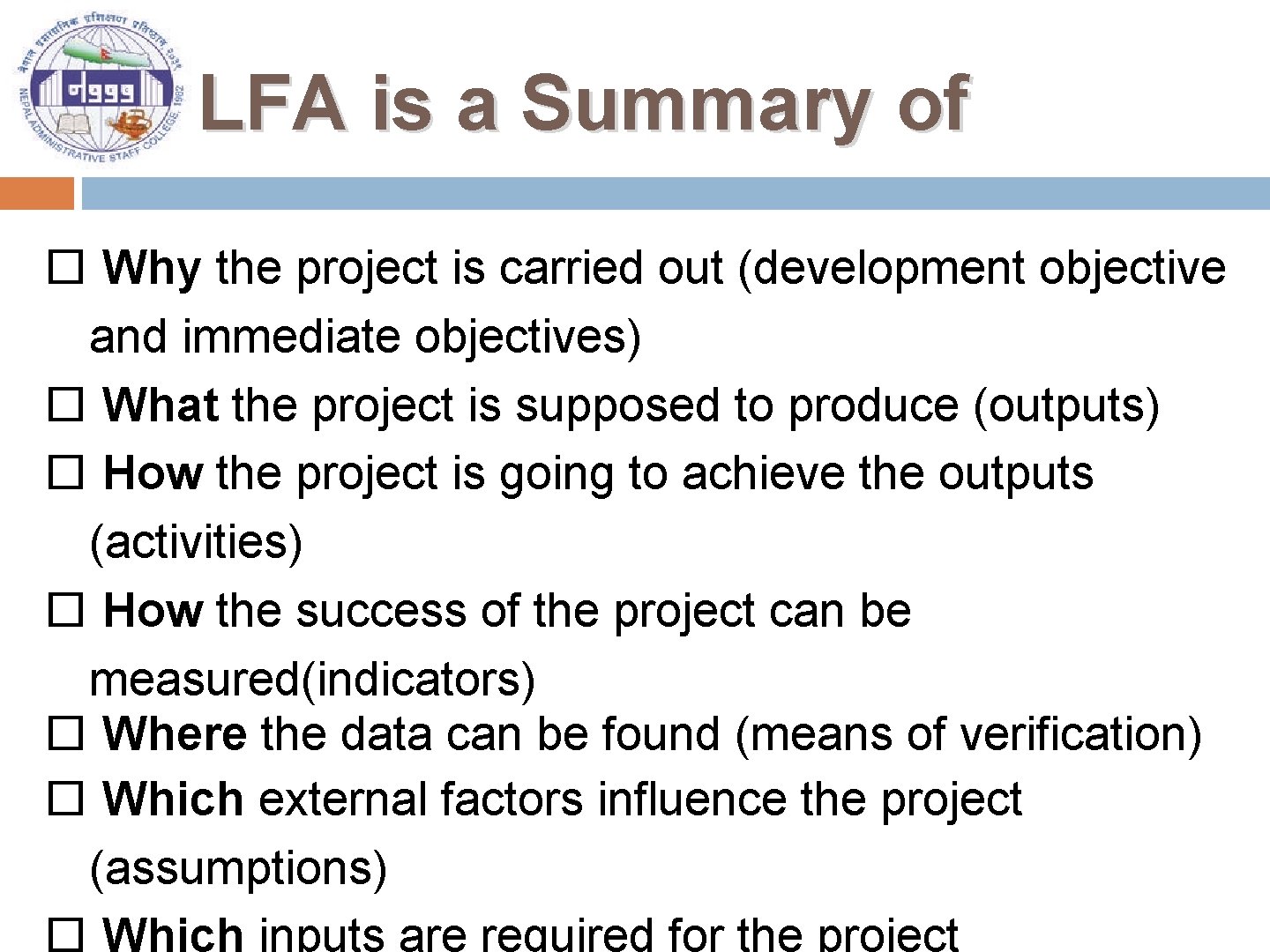 LFA is a Summary of Why the project is carried out (development objective and