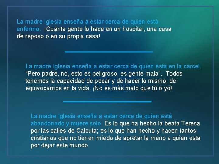 La madre Iglesia enseña a estar cerca de quien está enfermo. ¡Cuánta gente lo