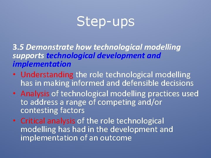 Step-ups 3. 5 Demonstrate how technological modelling supports technological development and implementation • Understanding