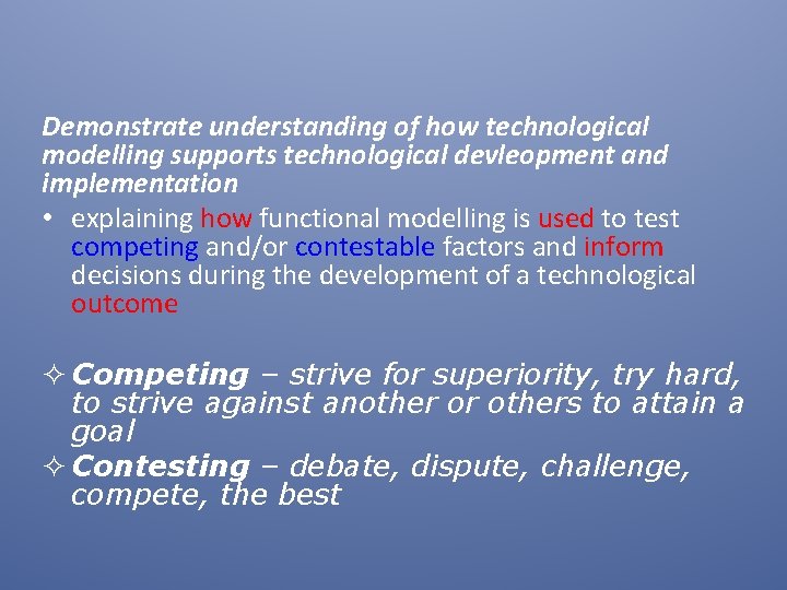 Demonstrate understanding of how technological modelling supports technological devleopment and implementation • explaining how