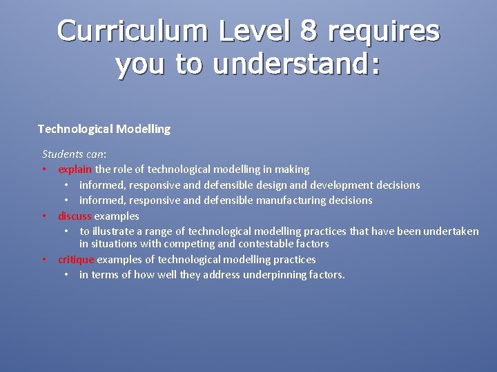 Curriculum Level 8 requires you to understand: Technological Modelling Students can: • explain the