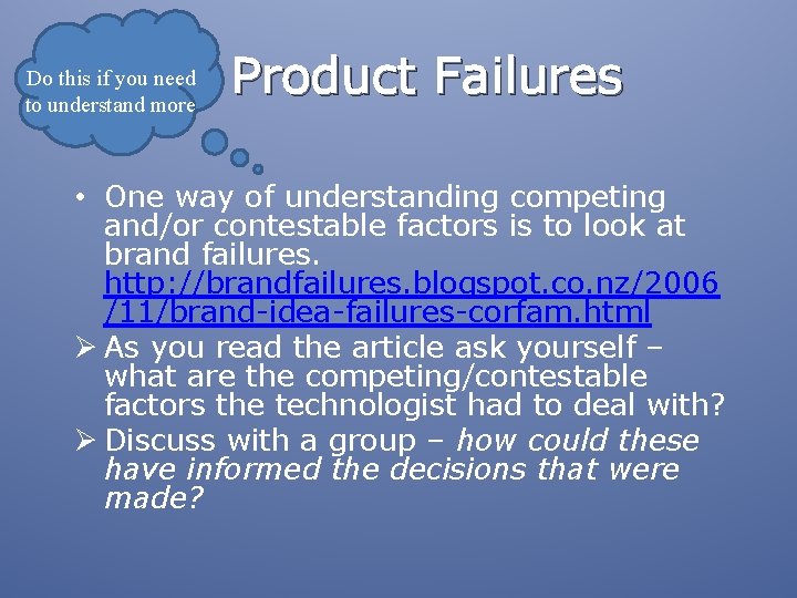 Do this if you need to understand more Product Failures • One way of