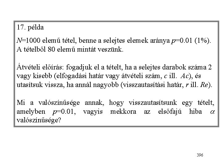 17. példa N=1000 elemű tétel, benne a selejtes elemek aránya p=0. 01 (1%). A