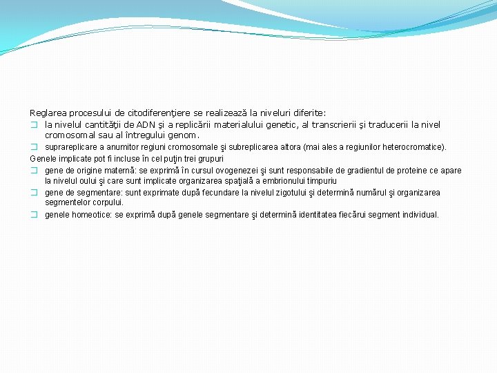 Reglarea procesului de citodiferenţiere se realizează la niveluri diferite: � la nivelul cantităţii de