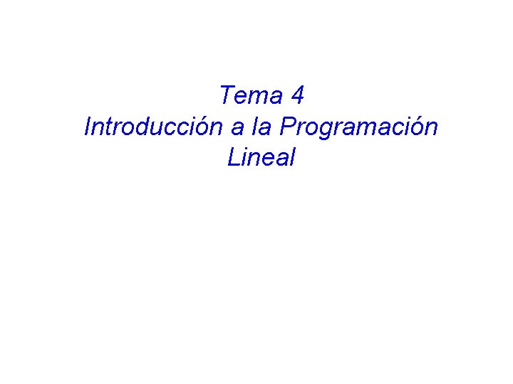 Tema 4 Introducción a la Programación Lineal 