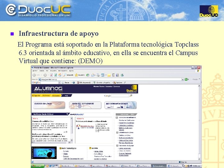 n Infraestructura de apoyo El Programa está soportado en la Plataforma tecnológica Topclass 6.