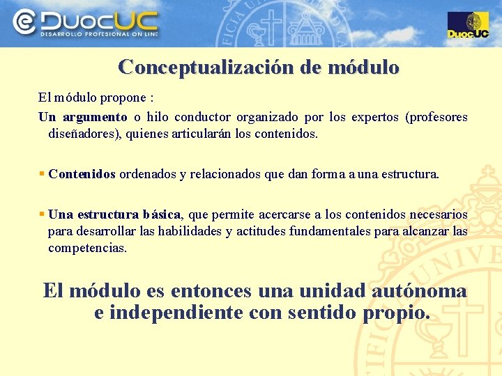 Conceptualización de módulo El módulo propone : Un argumento o hilo conductor organizado por