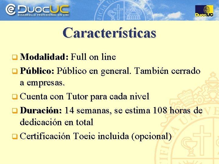 Características q Modalidad: Full on line q Público: Público en general. También cerrado a