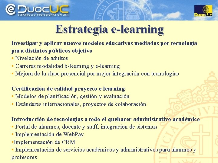 Estrategia e-learning Investigar y aplicar nuevos modelos educativos mediados por tecnología para distintos públicos