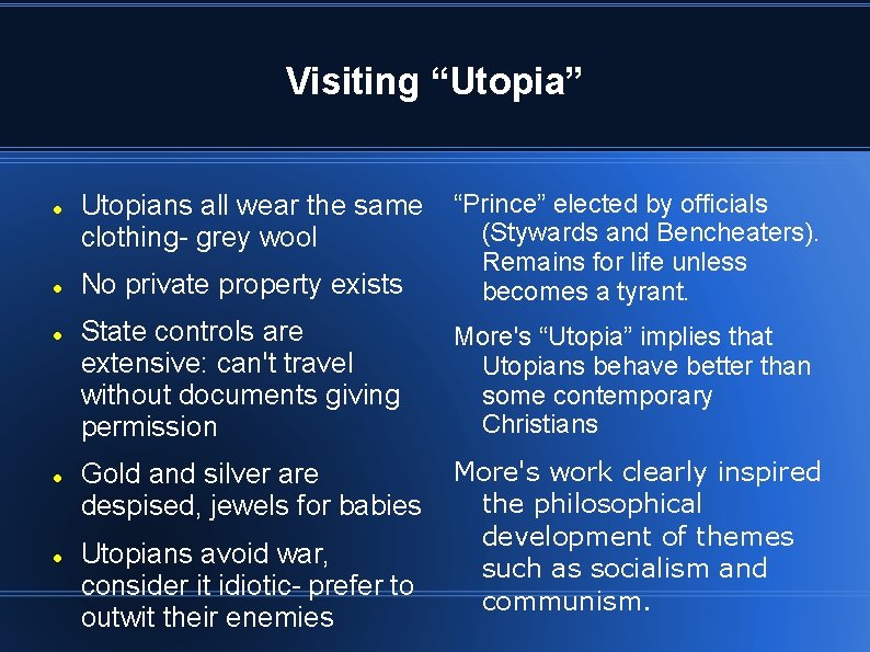 Visiting “Utopia” Utopians all wear the same “Prince” elected by officials (Stywards and Bencheaters).