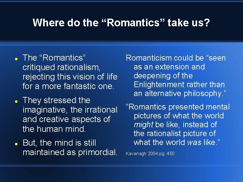 Where do the “Romantics” take us? The “Romantics” Romanticism could be “seen as an