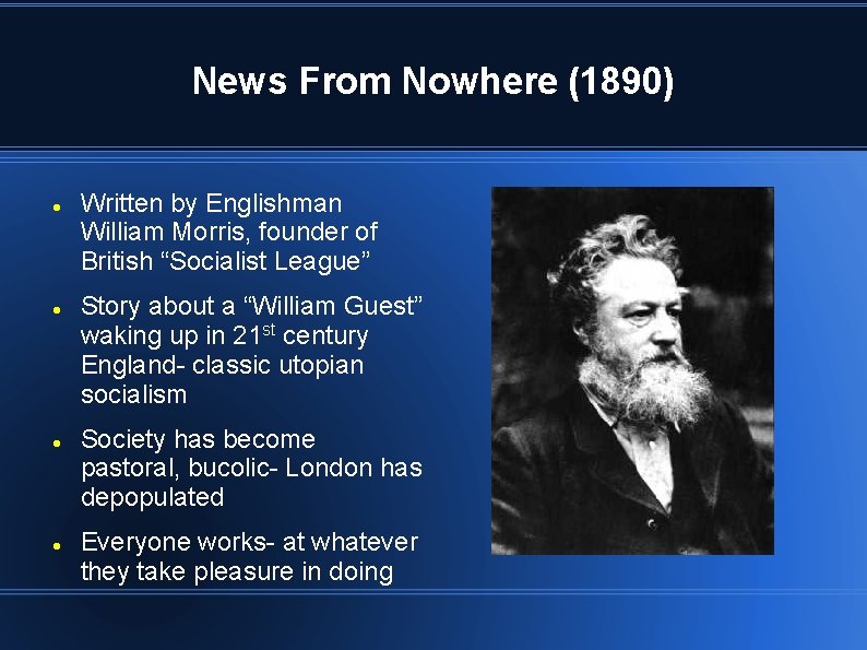 News From Nowhere (1890) Written by Englishman William Morris, founder of British “Socialist League”