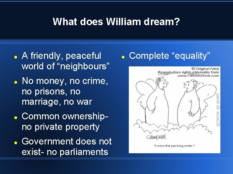 What does William dream? A friendly, peaceful world of “neighbours” No money, no crime,