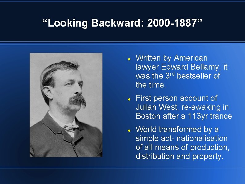 “Looking Backward: 2000 -1887” Written by American lawyer Edward Bellamy, it was the 3