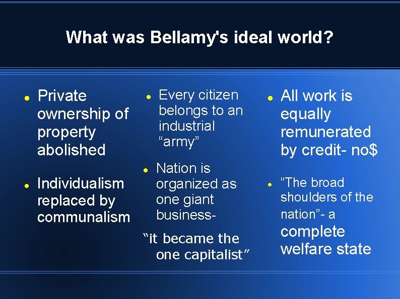 What was Bellamy's ideal world? Private ownership of property abolished Individualism replaced by communalism