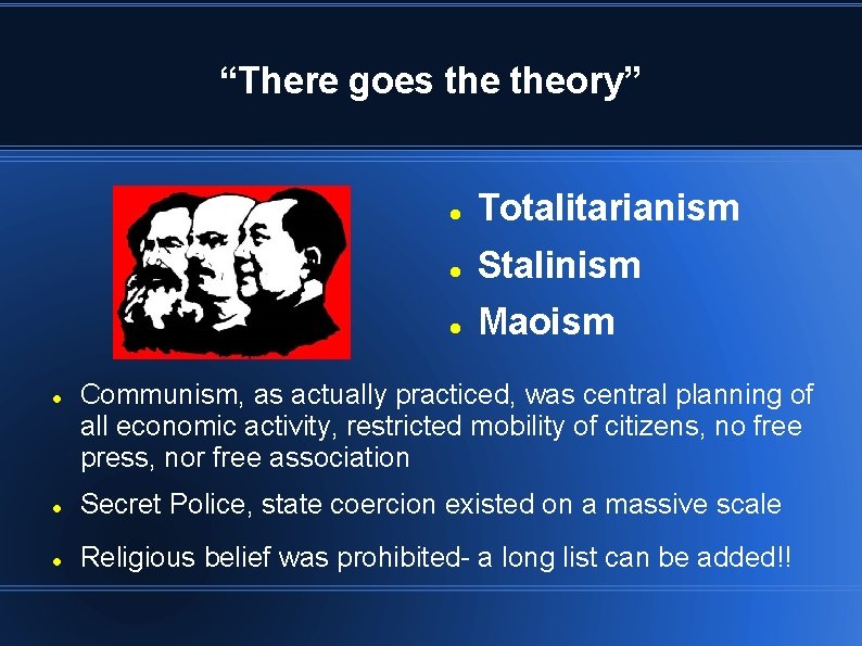 “There goes theory” Totalitarianism Stalinism Maoism Communism, as actually practiced, was central planning of