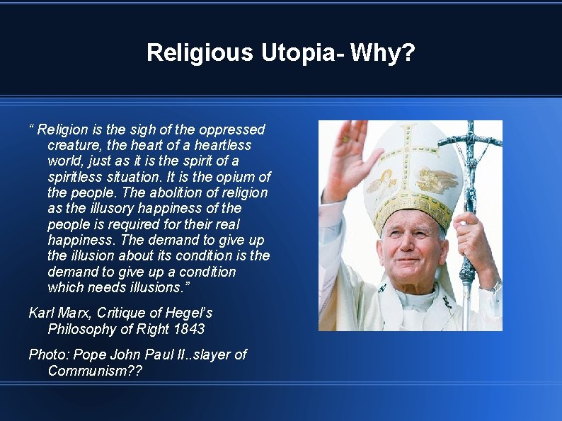 Religious Utopia- Why? “ Religion is the sigh of the oppressed creature, the heart