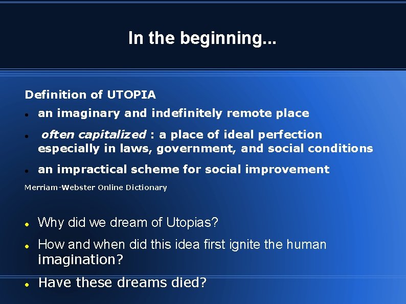 In the beginning. . . Definition of UTOPIA an imaginary and indefinitely remote place