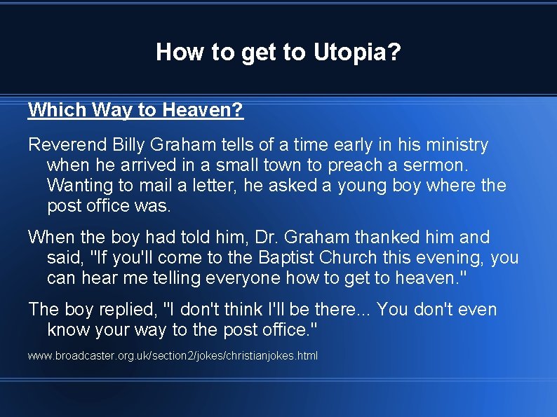 How to get to Utopia? Which Way to Heaven? Reverend Billy Graham tells of