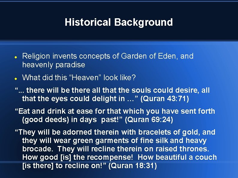 Historical Background Religion invents concepts of Garden of Eden, and heavenly paradise What did