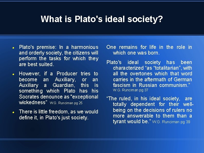 What is Plato's ideal society? Plato's premise: In a harmonious and orderly society, the