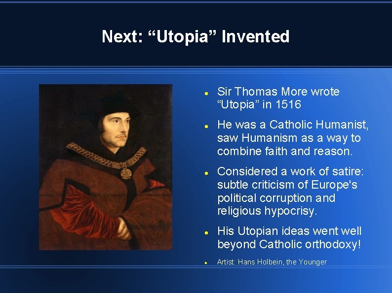 Next: “Utopia” Invented Sir Thomas More wrote “Utopia” in 1516 He was a Catholic