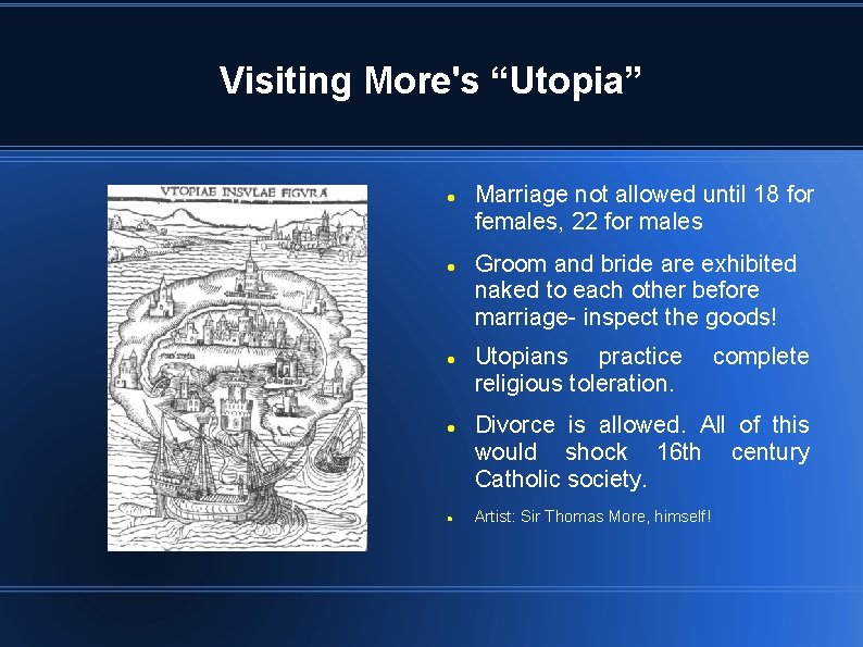 Visiting More's “Utopia” Marriage not allowed until 18 for females, 22 for males Groom