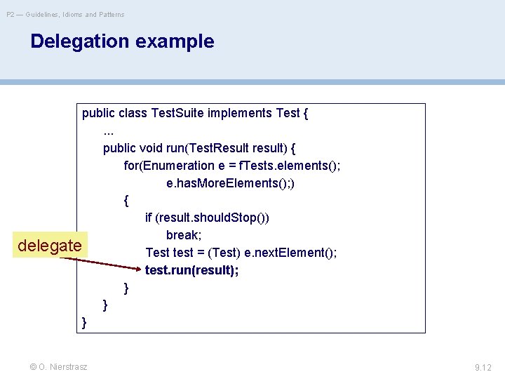 P 2 — Guidelines, Idioms and Patterns Delegation example public class Test. Suite implements