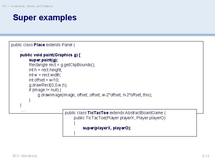 P 2 — Guidelines, Idioms and Patterns Super examples public class Place extends Panel