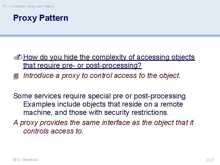 P 2 — Guidelines, Idioms and Patterns Proxy Pattern How do you hide the