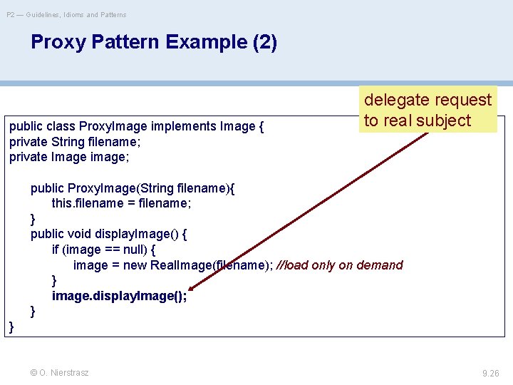 P 2 — Guidelines, Idioms and Patterns Proxy Pattern Example (2) public class Proxy.