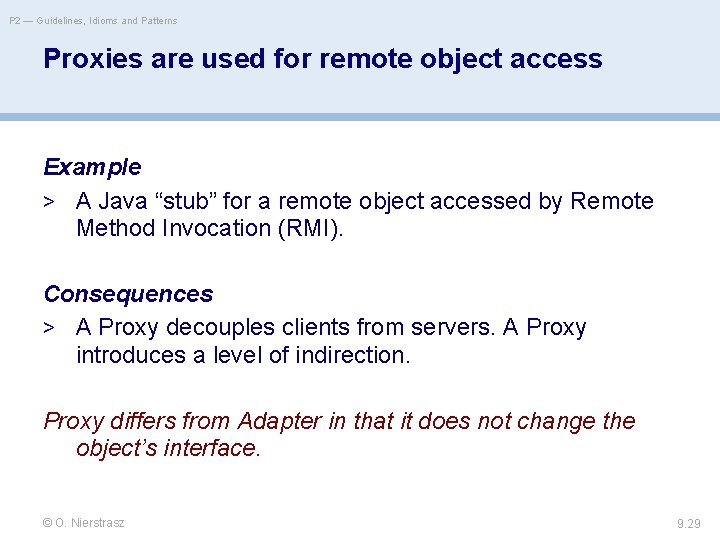 P 2 — Guidelines, Idioms and Patterns Proxies are used for remote object access