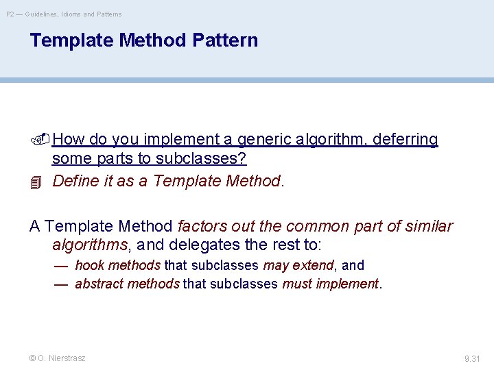 P 2 — Guidelines, Idioms and Patterns Template Method Pattern How do you implement