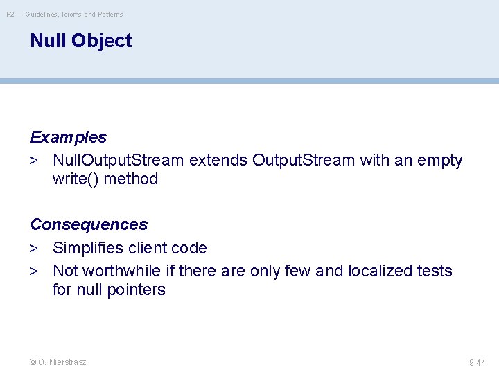 P 2 — Guidelines, Idioms and Patterns Null Object Examples > Null. Output. Stream
