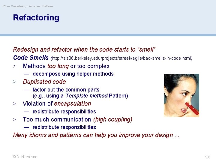 P 2 — Guidelines, Idioms and Patterns Refactoring Redesign and refactor when the code