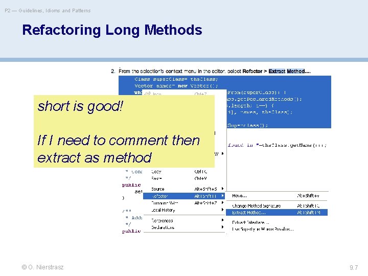 P 2 — Guidelines, Idioms and Patterns Refactoring Long Methods short is good! If