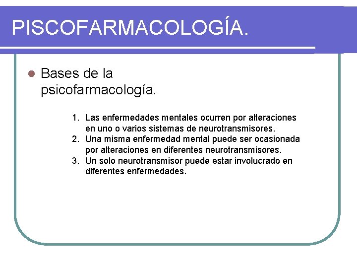 PISCOFARMACOLOGÍA. l Bases de la psicofarmacología. 1. Las enfermedades mentales ocurren por alteraciones en