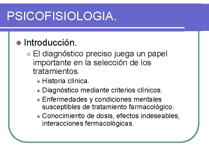 PSICOFISIOLOGIA. l Introducción. l El diagnóstico preciso juega un papel importante en la selección