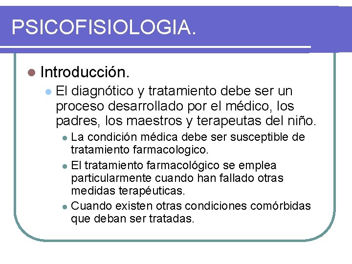PSICOFISIOLOGIA. l Introducción. l El diagnótico y tratamiento debe ser un proceso desarrollado por