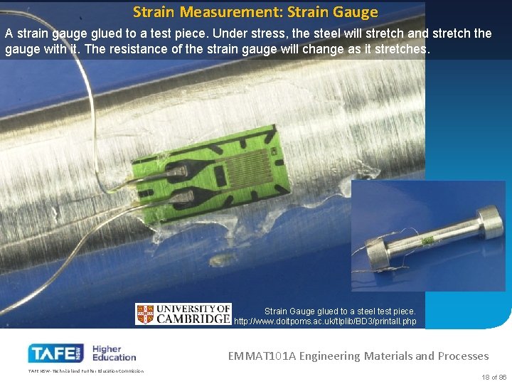 Strain Measurement: Strain Gauge A strain gauge glued to a test piece. Under stress,