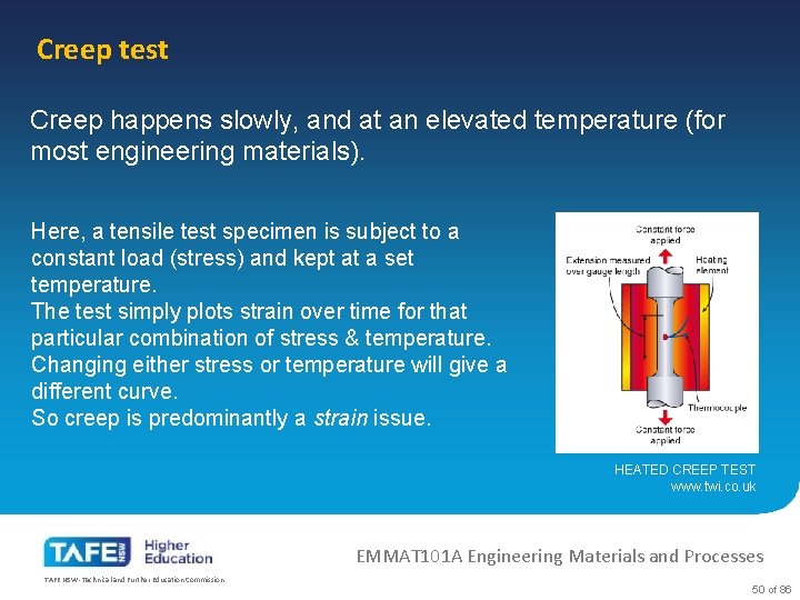 Creep test Creep happens slowly, and at an elevated temperature (for most engineering materials).