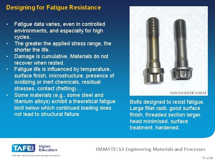 Designing for Fatigue Resistance • • • Fatigue data varies, even in controlled environments,