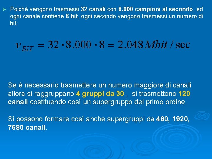 Ø Poiché vengono trasmessi 32 canali con 8. 000 campioni al secondo, ed ogni