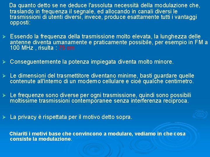  Da quanto detto se ne deduce l'assoluta necessità della modulazione che, traslando in